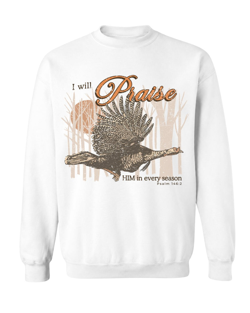 I Will Praise Him In Every Season Sweatshirt