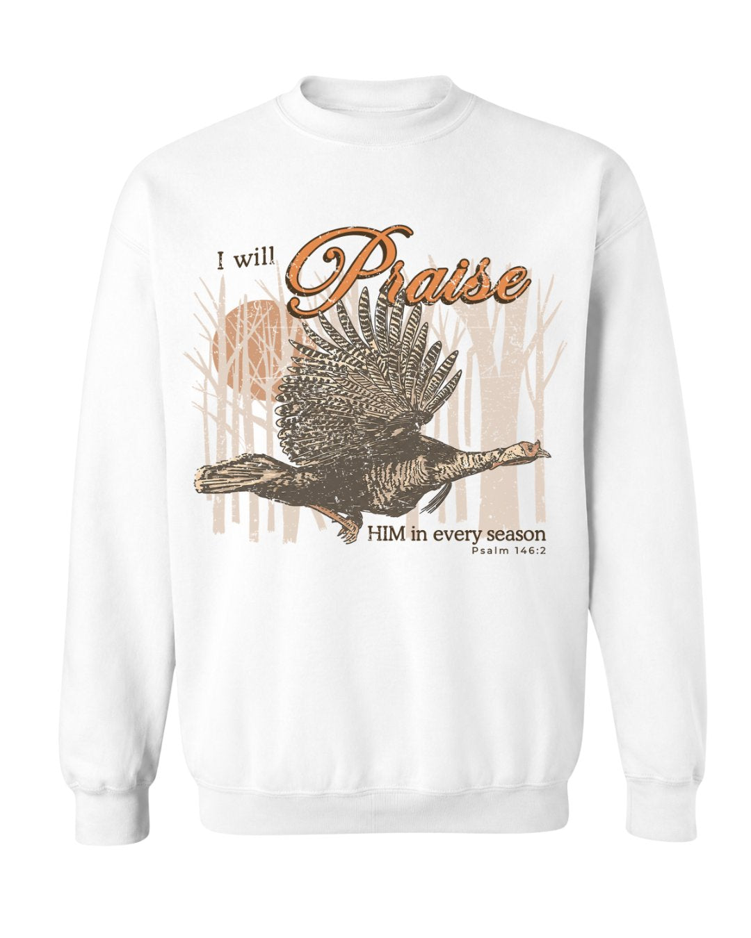 I Will Praise Him In Every Season Sweatshirt