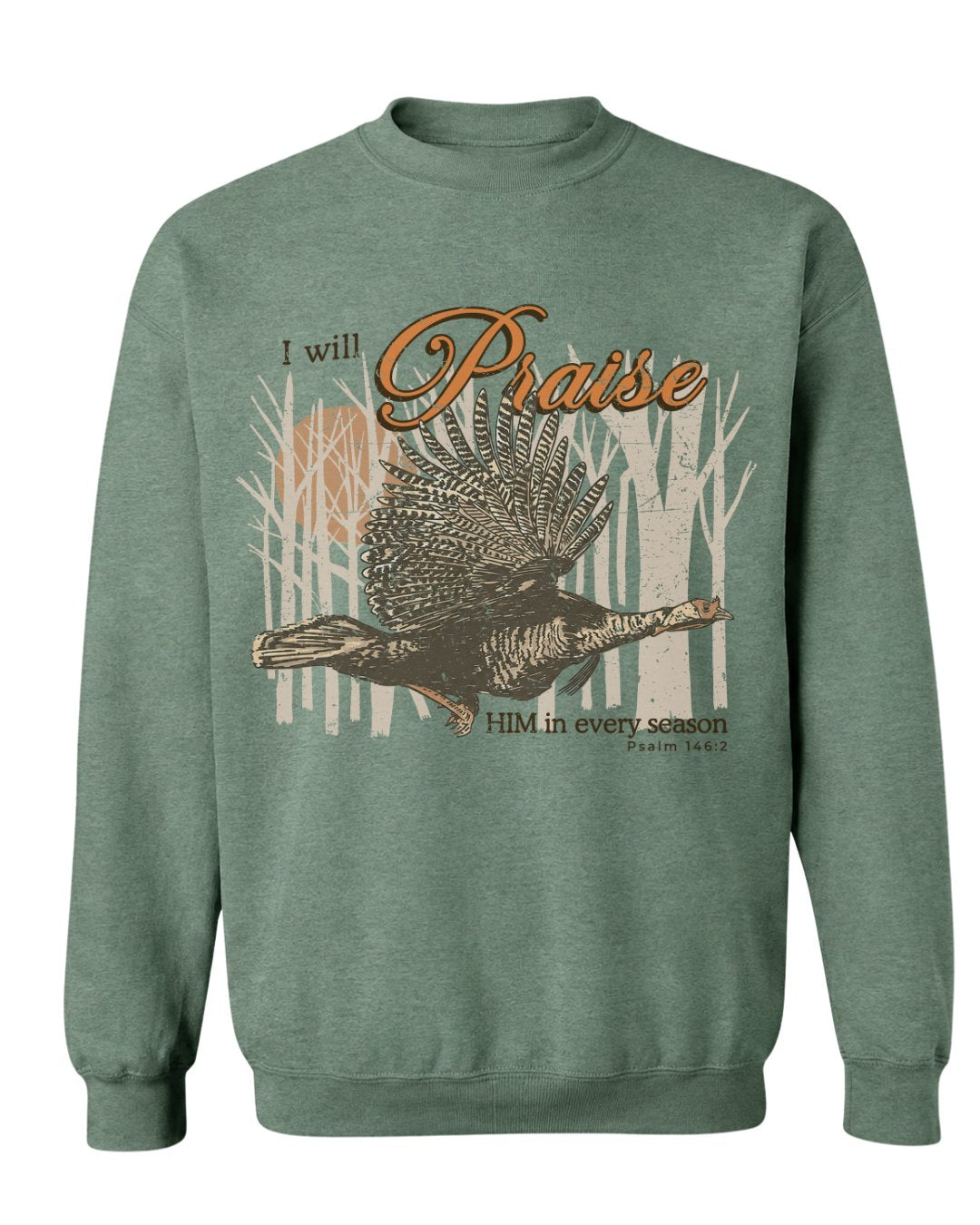 I Will Praise Him In Every Season Sweatshirt