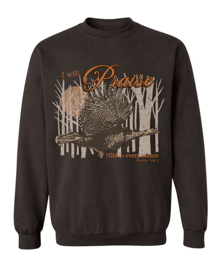 I Will Praise Him In Every Season Sweatshirt