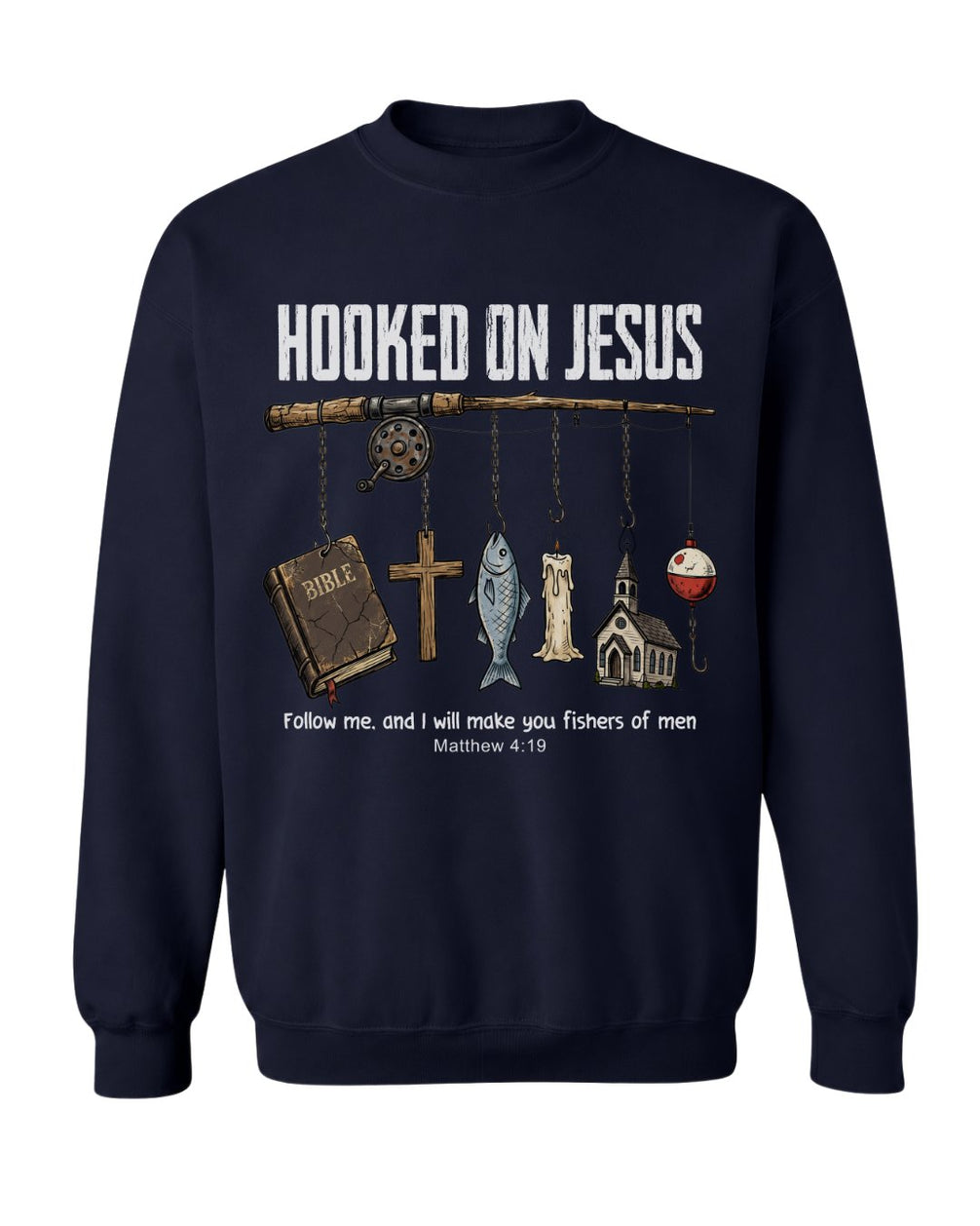 Hooked On Jesus Fisherman Sweatshirt