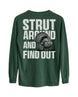 Strut Around And Find Out Long-Sleeve