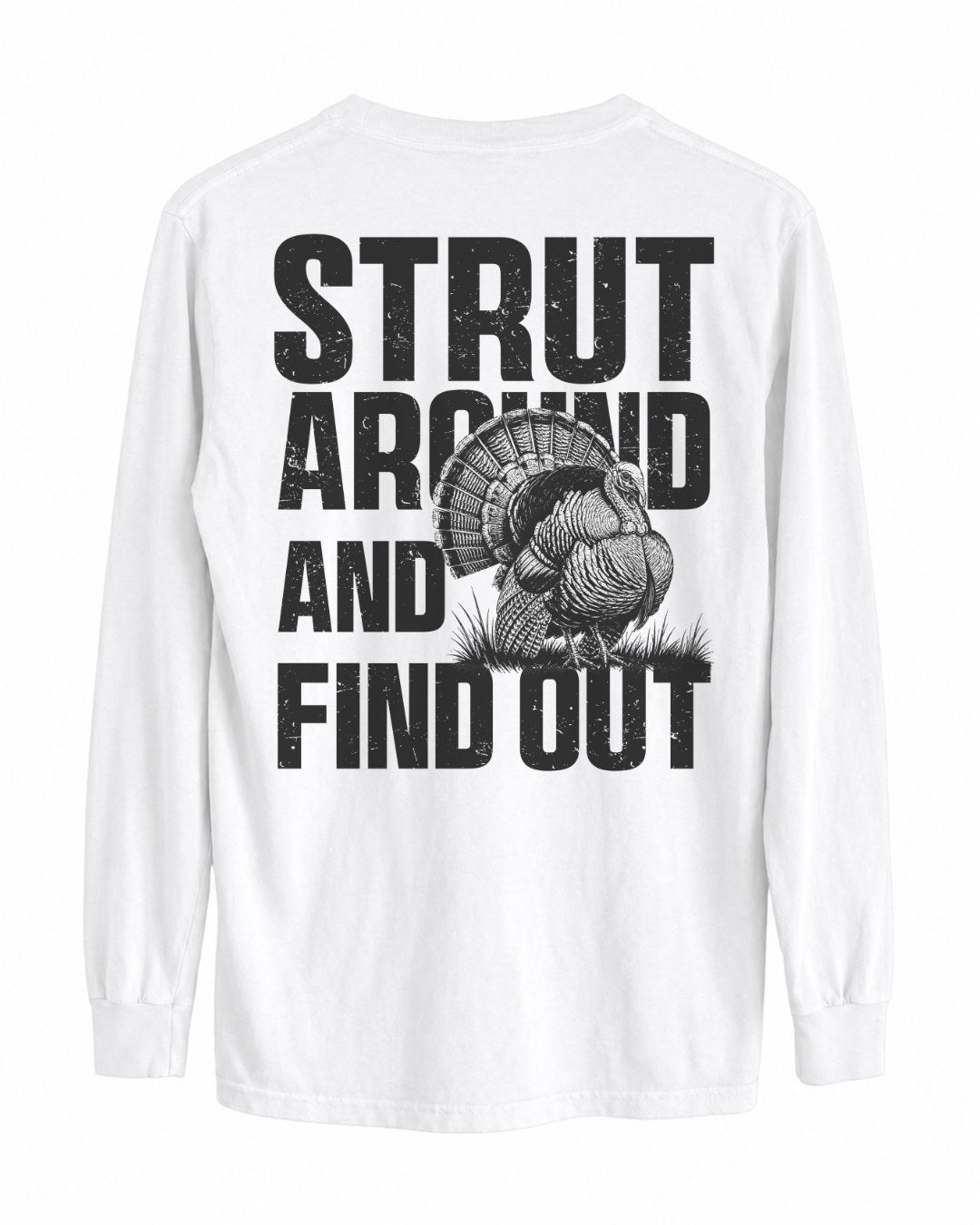 Strut Around And Find Out Long-Sleeve