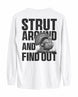 Strut Around And Find Out Long-Sleeve