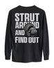 Strut Around And Find Out Long-Sleeve