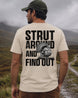 Strut Around And Find Out T-shirt