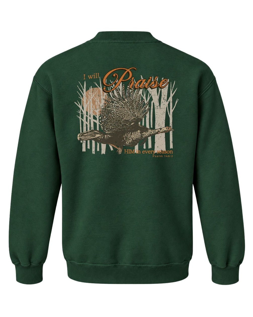 Youth I Will Praise Him In Every Season Sweatshirt — FOREST GREEN